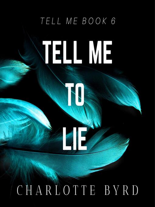 Title details for Tell Me to Lie by Charlotte Byrd - Available